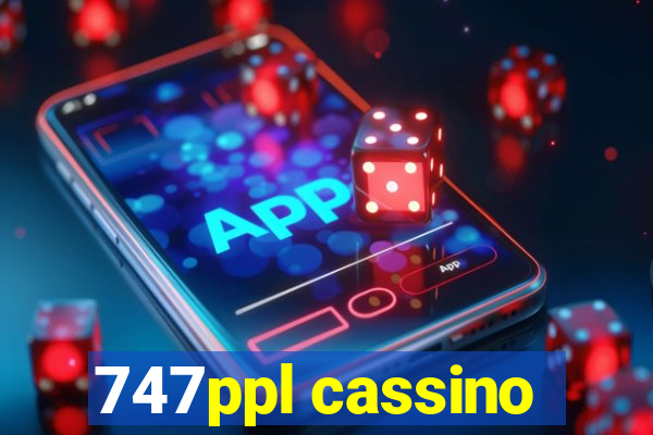 747ppl cassino